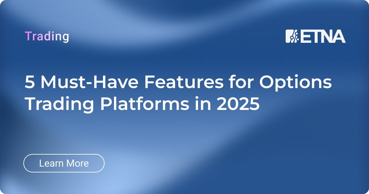 Modern Options Trading Platforms: 5 Key Features for 2025 - ETNA